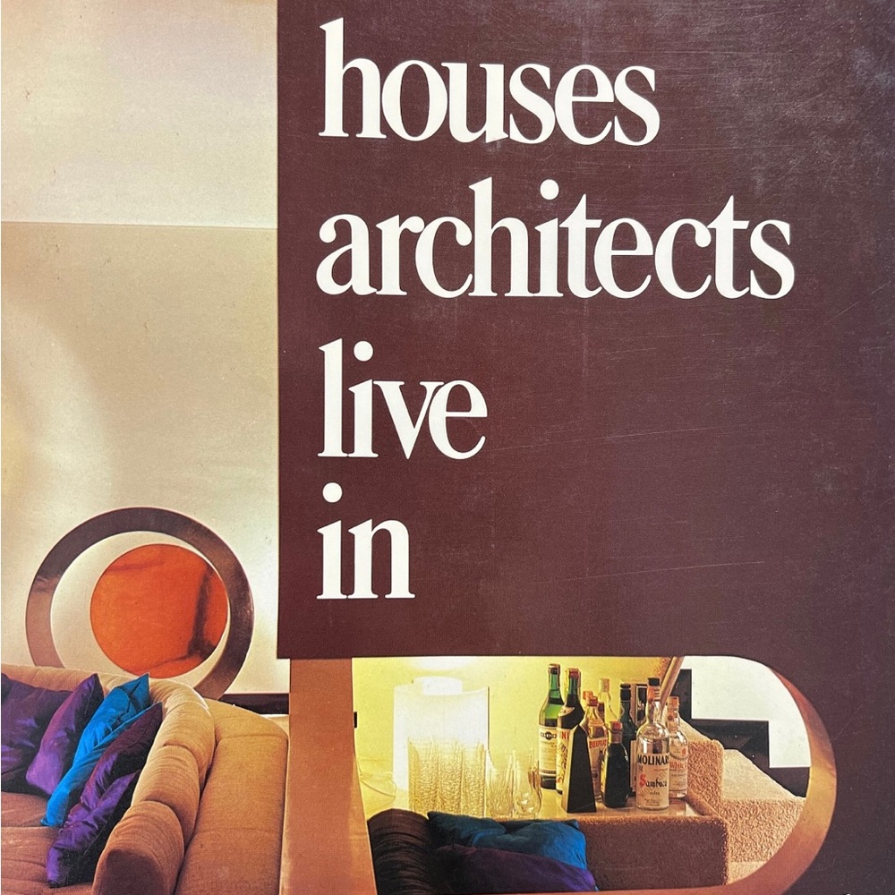First Edition Houses Architects Live In by Barbara Plumb (1970s)